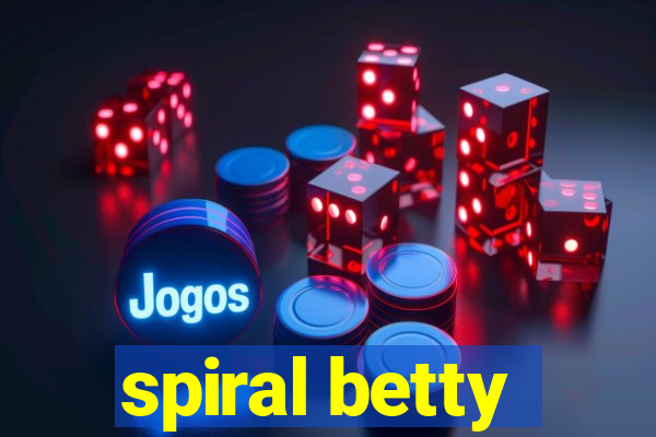 spiral betty